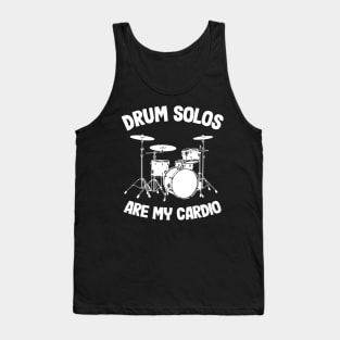 Drum Solos Are My Cardio Drummer Funny Drumming Gift Quote Tank Top